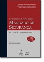 Livro - Comentários à Nova Lei do Mandado de Segurança - Lei 12.016, de 7 de Agosto de 2009