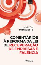 Livro - COMENTÁRIOS A REFORMA DA LEI DE RECUPERAÇÃO DE EMPRESAS E FALÊNCIA - 1ª ED - 2021