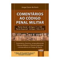 Livro Comentários ao Código Penal Militar: Parte Geral - Assis - Juruá