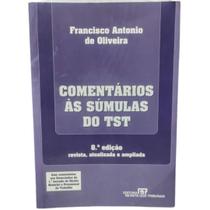 Livro: Comentários às Súmulas do TST 8ª Edição Autor: Francisco Antonio de Oliveira (Novo, Lacrado)