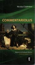 Livro - Commentariolus: Pequeno Comentário de Nicolau Copérnico sobre suas próprias hipóteses acerca dos movimentos celestes Livro - Commentariolus: Pequeno Comentário de Nicolau Copérnico sobre suas próprias hipóteses acerca dos movimentos celestes