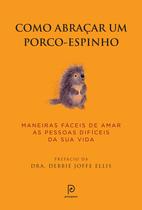 Livro - Como abraçar um porco-espinho