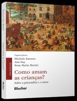 Livro - Como Amam As Criancas - Sobre A Psicanalise E O Amor - EDGARD BLUCHER