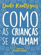 Livro - Como As Criancas Se Acalmam