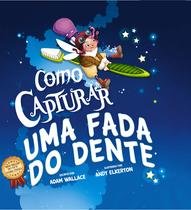 Livro - Como Capturar uma Fada do Dente Livro - Como Capturar uma Fada do Dente
