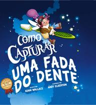 Livro - Como Capturar uma Fada do Dente Livro - Como Capturar uma Fada do Dente