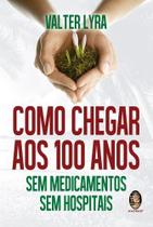 Livro - Como chegar aos 100 anos