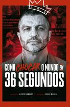 Livro - Como chocar o mundo em 36 segundos