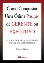 Livro - Como conquistar uma ótima posição de gerente ou executivo
