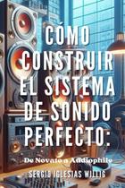 Livro Como construir o sistema de som perfeito de Sergio Iglesias Willig Livro Como construir o sistema de som perfeito de Sergio Iglesias Willig