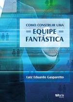 Livro Como Construir Uma Equipe Fantástica