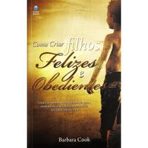 Livro - Como Criar Filhos Felizes e Obedientes