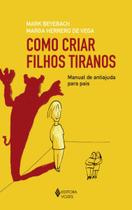 Livro - Como criar filhos tiranos