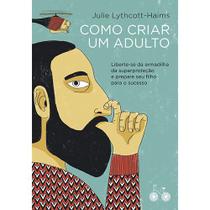 Livro - Como criar um adulto