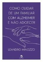 Livro - Como Cuidar de um Familiar com Alzheimer e não Adoecer