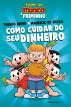 Livro - Como cuidar do seu dinheiro – Dicas para as crianças de Thiago Nigro, o Primo Rico, com a Turma da Mônica
