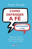 Livro - Como defender a fé sem levantar a voz