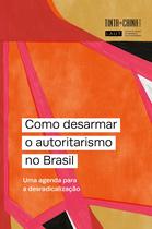 Livro - Como desarmar o autoritarismo no Brasil Livro - Como desarmar o autoritarismo no Brasil