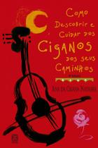 Livro - Como Descobrir E Cuidar Dos Ciganos Dos Seus Caminhos