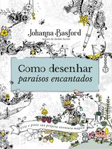Livro - Como desenhar paraísos encantados Livro - Como desenhar paraísos encantados