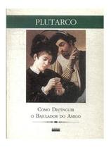 Livro "Como Distinguir O Bajulador Do Amigo" by Plutarco - Rideel