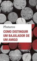 Livro Como Distinguir um Bajulador de um Amigo Plutarco