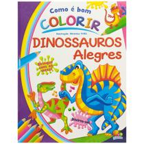 Livro - Como é bom Colorir! Dinossauros Alegres