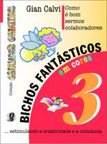 Livro - Como é bom sermos colaboradores - bichos fantásticos, volume 3 Livro - Como é bom sermos colaboradores - bichos fantásticos, volume 3