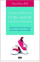Livro - Como educar com amor e autoconfiança