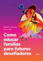Livro - Como educar famílias para futuros desafiadores Livro - Como educar famílias para futuros desafiadores