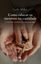 Livro - Como Educar Os Meninos Na Castidade