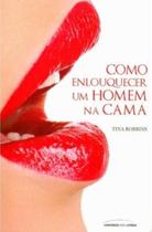 Livro - Como enlouquecer um homem na cama