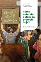 Livro - Como entender o dom da profecia hoje?
