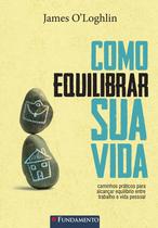 Livro - Como Equilibrar Sua Vida Livro - Como Equilibrar Sua Vida