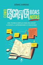 Livro - Como escrever boas notas: Uma técnica simples para melhorar a escrita, o aprendizado e o raciocínio Livro - Como escrever boas notas: Uma técnica simples para melhorar a escrita, o aprendizado e o raciocínio