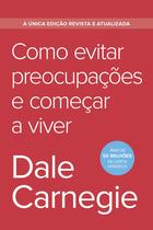 Livro - Como evitar preocupações e começar a viver - Edição econômica