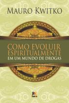 Livro - Como evoluir espiritualmente em um mundo de drogas