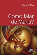 Livro - Como falar de Maria?