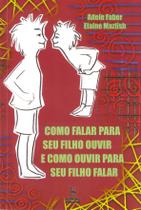 Livro - Como falar para seu filho ouvir e como ouvir para seu filho falar Livro - Como falar para seu filho ouvir e como ouvir para seu filho falar