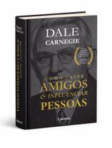Livro - Como Fazer Amigos E Influenciar Pessoas - Dale Carnegie Livro - Como Fazer Amigos E Influenciar Pessoas - Dale Carnegie