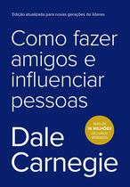 Livro Como Fazer Amigos e Influenciar Pessoas Dale Carnegie Livro Como Fazer Amigos e Influenciar Pessoas Dale Carnegie