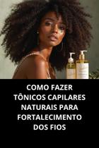 Livro Como Fazer Tônicos Capilares Naturais Para Fortalecimento Dos Fios Livro Como Fazer Tônicos Capilares Naturais Para Fortalecimento Dos Fios