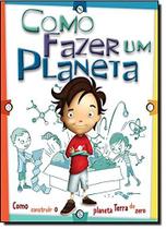Livro - Como fazer um planeta - como construir o planeta Terra do zero Livro - Como fazer um planeta - como construir o planeta Terra do zero