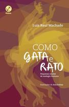 Livro - Como gata e rato, como cão e gata: Pequenas noções de zoologia humana