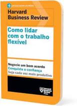 Livro Como Lidar Com o Trabalho Flexível (Harvard Business Review) - Sextante