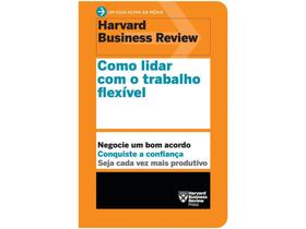 Livro Como Lidar Com o Trabalho Flexível Harvard Business Review