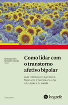 Livro: como lidar com o transtorno afetivo bipolar - adriana carneiro e fernando fernandes - HOGREFE