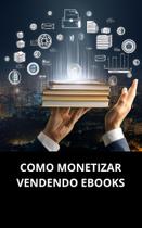 Livro como monetizar vendendo e-books