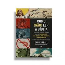 Livro COMO (NÃO) LER A BÍBLIA - Dan Kimball - Análise Crítica e Esclarecedora Livro COMO (NÃO) LER A BÍBLIA - Dan Kimball - Análise Crítica e Esclarecedora