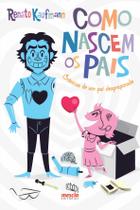 Livro - Como nascem os pais Livro - Como nascem os pais